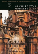Architekturmodelle der Renaissance, SMPK Kunstbibliothek